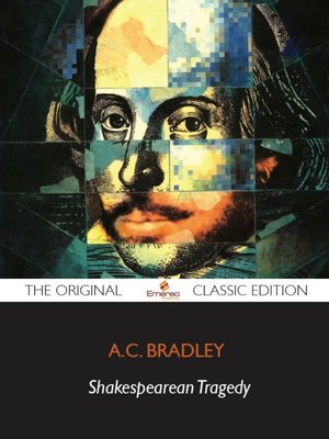 cover image of Shakespearean Tragedy: Lectures on Hamlet, Othello, King Lear, Macbeth - The Original Classic Edition